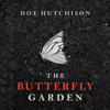 The Butterfly Garden: The Collector, Book 1 (Unabridged) - Dot Hutchison