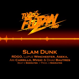 Slam Dunk (feat. ErreDeGeO, Lupuz Winchester, Aseka, Ari Carrillo & Mvgic)