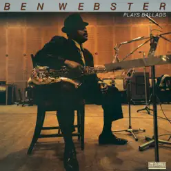 Ben Webster Plays Ballads Remastered - Ben Webster