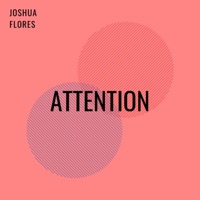 Attention - Single - Joshua Flores