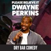 Dry Bar Comedy Presents: Please Believe It
