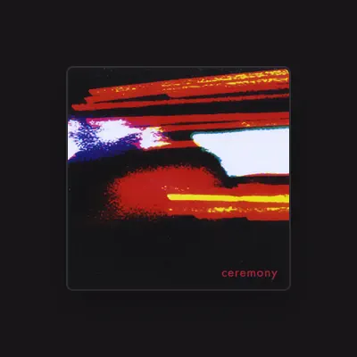 Listen to Ceremony, watch music videos, read bio, see tour dates & more!