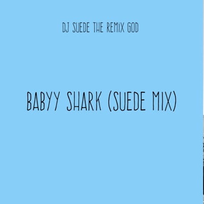 Baby Shark (Suede Mix) - Single