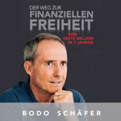 Der Weg zur finanziellen Freiheit (Ihre erste Million in 7 Jahren) - Bodo Schäfer