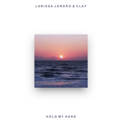 Hold My Hand (feat. c l a y) - Single