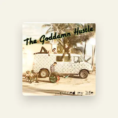Listen to The Goddamn Hustle, watch music videos, read bio, see tour dates & more!