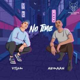 No Time (feat. Armaan Khera) Vylom