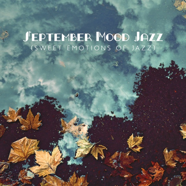 September Mood Jazz (Sweet Emotions of Jazz)