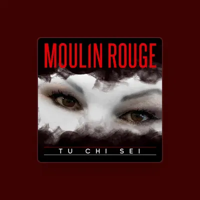 Listen to Moulin Rouge, watch music videos, read bio, see tour dates & more!