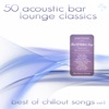 Alex Clare  50 Acoustic Bar Lounge Classics - Best of Chillout Songs, Vol. 1