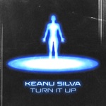 Keanu Silva - Turn It Up