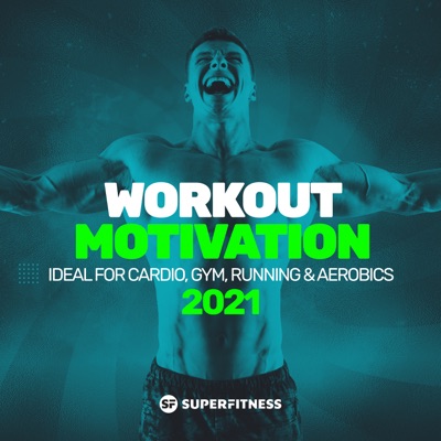 Workout Motivation 2021 (Ideal for Cardio, Gym, Running & Aerobics)