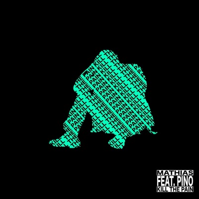 Kill the Pain (feat. Pino) - Single