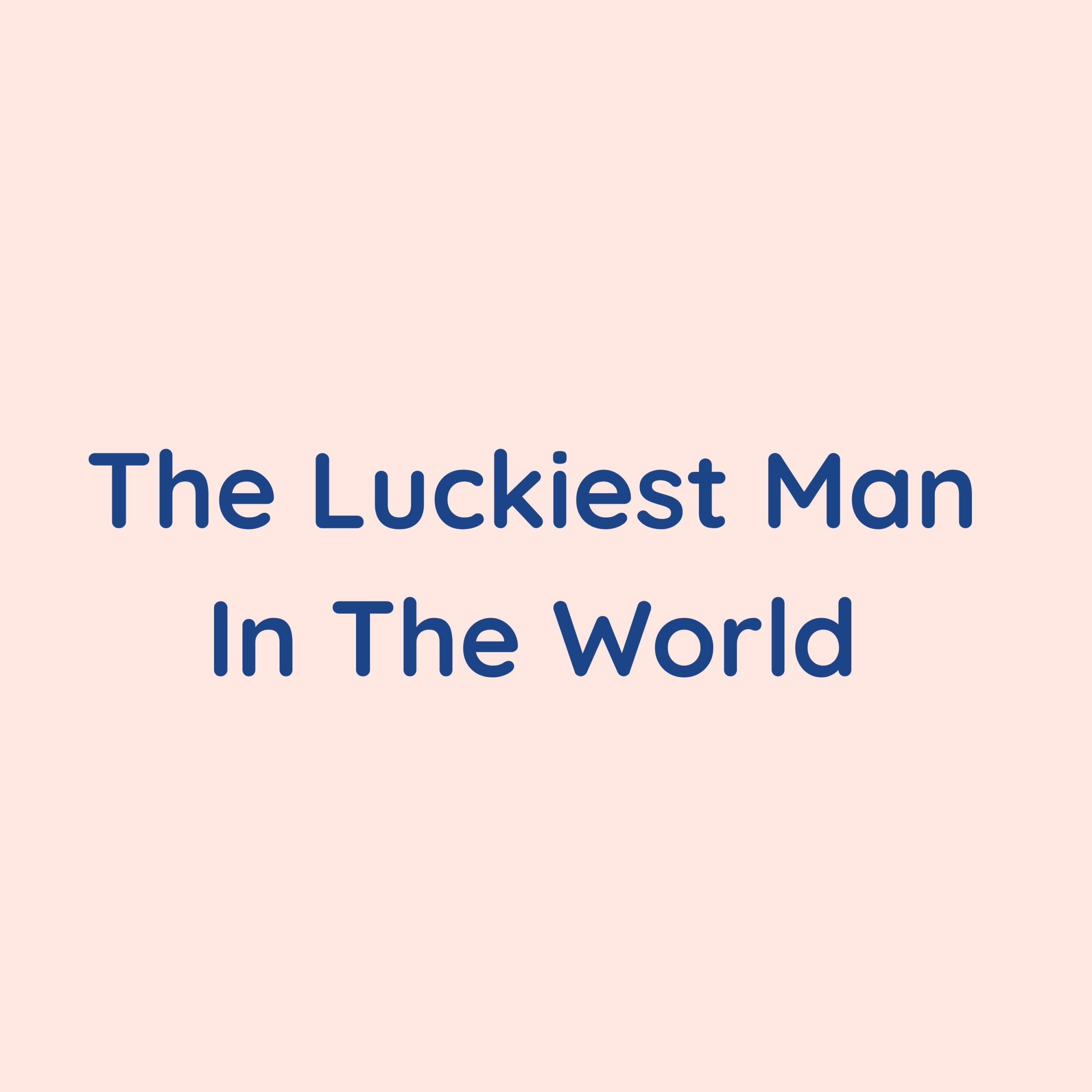 The Luckiest Man In the World - Single