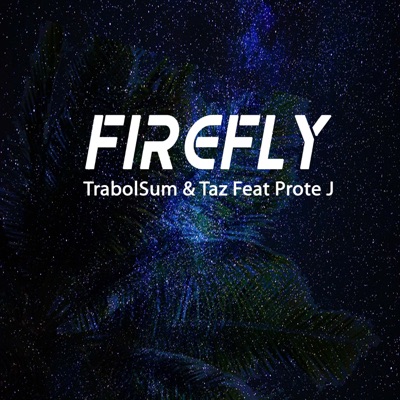 Song - Firefly (feat. Prote J & Jay Lieasi) - Trabolsum & Taz