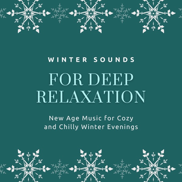 Winter Sounds for Deep Relaxation - New Age Music for Cozy and Chilly Winter Evenings