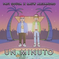 Un Minuto - Single - Papi Sousa & Rauw Alejandro