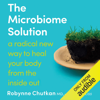 The Microbiome Solution: A Radical New Way to Heal Your Body from the Inside Out (Unabridged) - Robynne Chutkan