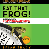 Eat That Frog!: 21 Great Ways to Stop Procrastinating and Get More Done in Less  (Unabridged) - Brian Tracy Cover Art