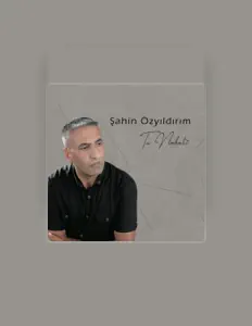 聆聽 Şahin Özyıldırım、觀看音樂影片、閱讀小傳、查看巡演日期等！