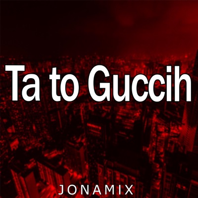 Ta to Guccih (feat. Franco Gomez & Dj Jonnhy Bass) - Single