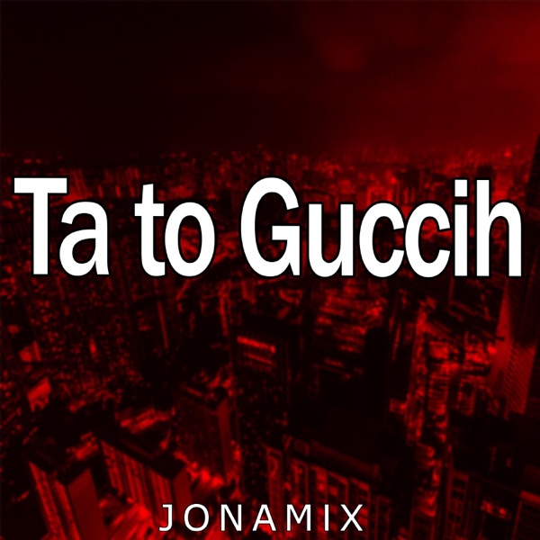 Ta to Guccih (feat. Franco Gomez & Dj Jonnhy Bass)