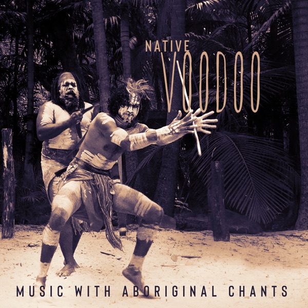 Native Voodoo Music with Aboriginal Chants: Voodoo Child Dance, Shamanic Voodoo Trance, Native Didgeridoo, African Drums, Singing Africa