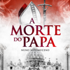 A Morte do Papa [The Death of the Pope] (Unabridged) - Nuno Nepomuceno