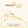 Mozart: The Magic Flute (Piano Lullabies) - Songs of Birdland & Mu Dimon