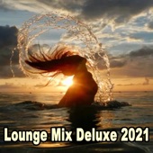 Lounge Mix Deluxe 2021 (The Best Ambient Chillout Lounge Relaxing Music) artwork