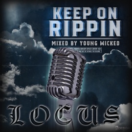 Keep on Rippin' (Mixed by Young Wicked) Locus