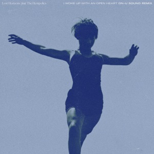 I Woke Up With an Open Heart (On-U Sound Remixes) [feat. The Hempolics] - Single