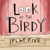 The Flat Five - Look at the Birdy