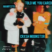 Told Me You Cared (feat. Crxsh Moonstxr) - Single - Manifest0
