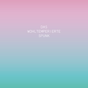 Das Wohltemperierte Spunk