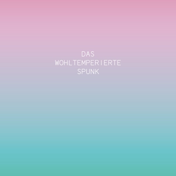 Das Wohltemperierte Spunk
