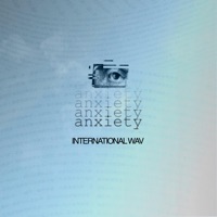 Anxiety - Single - INTERNATIONAL WAV, Smartface & Ah-Drianna