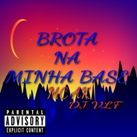 Brota na Minha Base - Single - DJ VLF & MC AK