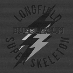 Longfield & Super Skeleton - Bubblegum