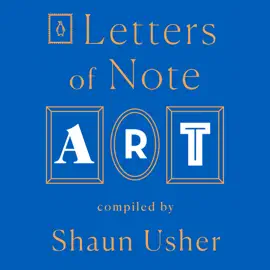 Letters of Note: Art (Unabridged)