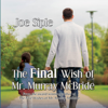 The Final Wish of Mr. Murray McBride (Unabridged) - Joe Siple