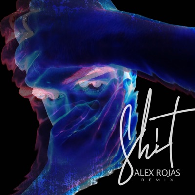 Shit Remix (Alex Rojas Remix) - Single