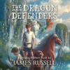 The Dragon Defenders - Book One - James Russell