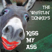 Kiss My Ass - The Whistlin' Donkeys