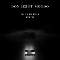 Back in This Bitch (feat. Mondo) - Single - DON LE$