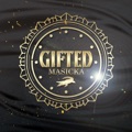 Gifted by Masicka