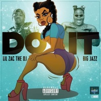 Do It - Single - Lil Zac the DJ & BigJazz2Live