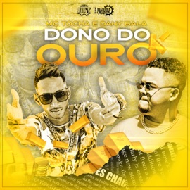 Dono do Ouro Mc Tocha & Dany Bala