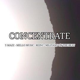 CONCENTRATE (feat. T-Mazz, Mello Music, Rein1 & Militant On the Beat) Western Goodz