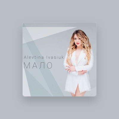 Listen to Alevtina Ivasiuk, watch music videos, read bio, see tour dates & more!